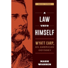 A Law Unto Himself: Wyatt Earp, An American Odyssey Book Three