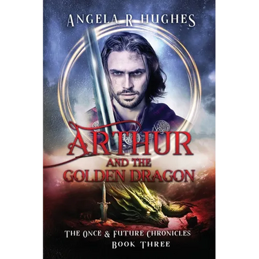 Arthur & The Golden Dragon, The Once & Future Chronicles, Book 3