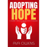 Adopting Hope: A Journey Through the Process of Building a Family