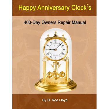 Happy Anniversary Clock's: 400-Day Owners Repair Manual, Step by Step