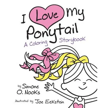 I Love My Ponytail: A Coloring Storybook