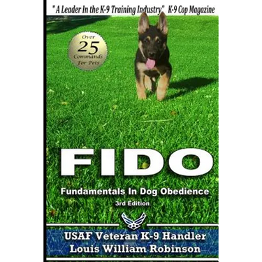 Fido Fundamentals in Dog Obedience: USAF K-9 Handler Training Guide for Pet Dogs