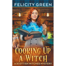 Cooking Up a Witch: A Scottish Witches Mystery