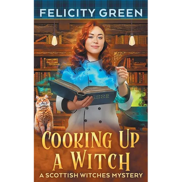 Cooking Up a Witch: A Scottish Witches Mystery