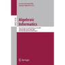 Algebraic Informatics: Second International Conference, CAI 2007, Thessaloniki, Greece, May 21-25, 2007, Revised Selected and Invited Papers