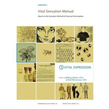 Vital Sensation Manual Unit 5: Vital Expression in Homeopathy: Based on the Sensation Method & Classical Homeopathy