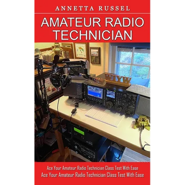 Amateur Radio Technician: Tricks for Beginners to Master Ham Radio Basics (Ace Your Amateur Radio Technician Class Test With Ease)