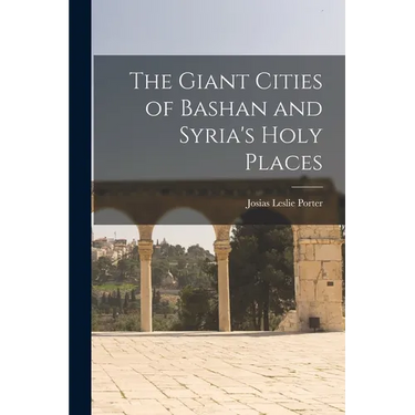 The Giant Cities of Bashan and Syria's Holy Places