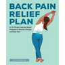 Back Pain Relief Plan: A 20-Minute Exercise-Based Program to Prevent, Manage, and Ease Pain