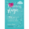 Parenting Magic: A New Approach to Behaviour and Communication