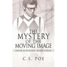 The Mystery of the Moving Image
