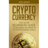Cryptocurrency: Your 30 Day Beginner's Guide to Becoming an Expert in the Cryptocurrency World