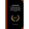 John Marshall: Life, Character and Judicial Services As Portrayed in the Centenary and Memorial Addresses and Proceedings Throughout