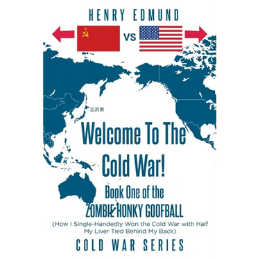 Welcome To The Cold War!: Book One of the Zombie Honky Goofball