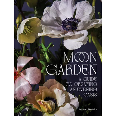 Moon Garden: A Guide to Creating an Evening Oasis
