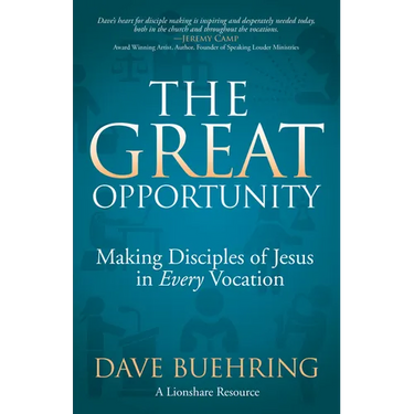The Great Opportunity: Making Disciples of Jesus in Every Vocation