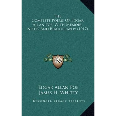 The Complete Poems Of Edgar Allan Poe, With Memoir, Notes And Bibliography (1917)