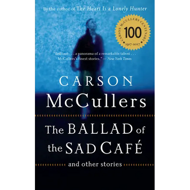 The Ballad of the Sad Cafe: And Other Stories