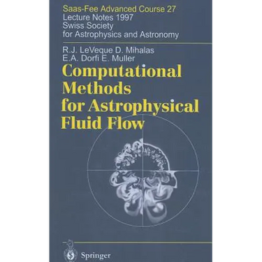 Computational Methods for Astrophysical Fluid Flow: Lecture Notes 1997 Swiss Society for Astrophysics and Astronomy