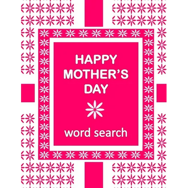 HAPPY MOTHER'S DAY Word Search Book: 50 Word Find Mother's Day Celebration Puzzles and a special message