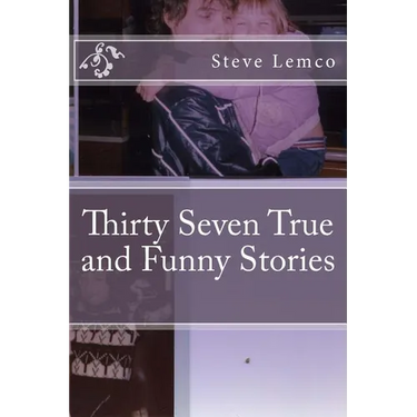Thirty Seven True and Funny Stories