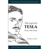 Tesla in His Own Words / Tako je govorio Tesla: Wisdom from One of the World's Greatest Inventors / Mudrosti jednog od najvecih svetskih pronalaza