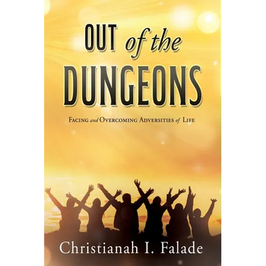 Out of the Dungeons: Facing and Overcoming Adversities of Life