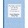 My Daily Journal Of All My Emotions: For Kids Ages 6-12 Guided Mindfulness Activity Pages