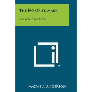 The Eve of St. Mark: A Play in Two Acts