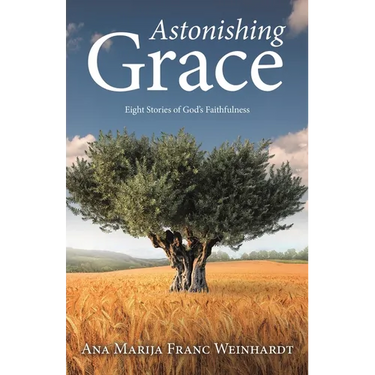 Astonishing Grace: Eight Stories of God's Faithfulness