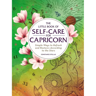 The Little Book of Self-Care for Capricorn: Simple Ways to Refresh and Restore--According to the Stars