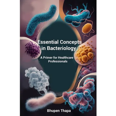 Essential Concepts In Bacteriology: A Primer For Healthcare Professionals