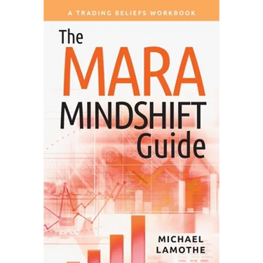 The MARA Mindshift Guide: A Trading Beliefs Workbook