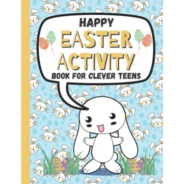 Happy Easter Activity Book for Clever Teens: A Fun & Magical kids and Toddlers Game Book for Learning, Coloring Happy Easter Pages, Doing Mazes, Word
