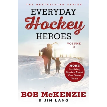 Everyday Hockey Heroes, Volume II: More Inspiring Stories about Our Great Game