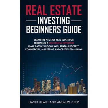 Real Estate Investing Beginners Guide: Learn the ABCs of Real Estate for Becoming a Successful Investor! Make Passive Income with Rental Property, Com