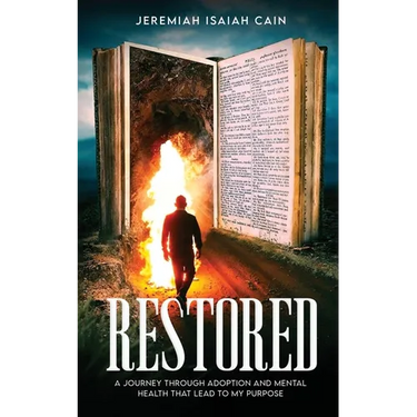 Restored: A Journey through Adoption and Mental Health that lead to My Purpose