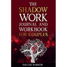 The Shadow Work Journal For Couples: Exploring Shadows, Strengthening Love: A Transformational Guide for Couples