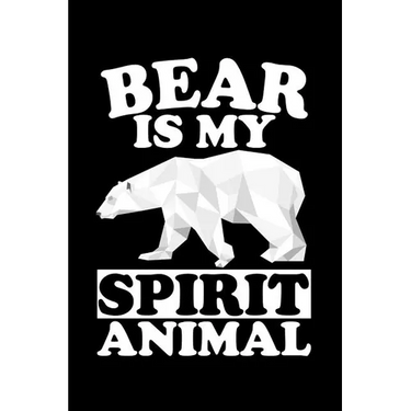 Bear Is My Spirit Animal: Animal Nature Collection
