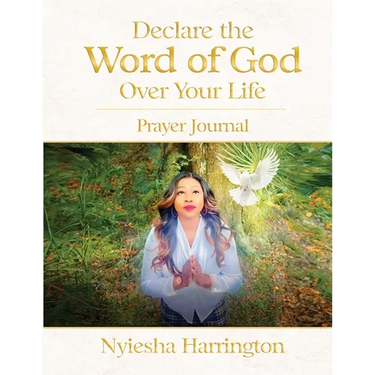 Declare the Word of God Over Your Life Prayer Journal: Prayer Journal