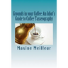 Grounds in your Coffee: An Idiot's Guide to Coffee Tasseography