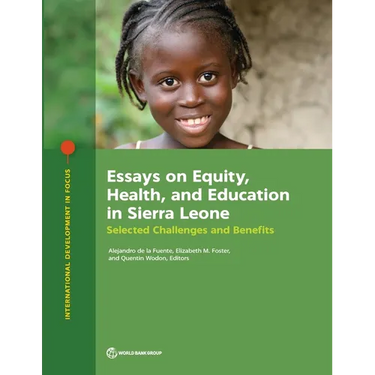 Essays on Equity, Health, and Education in Sierra Leone: Selected Challenges and Benefits