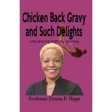 Chicken Back Gravy and Such Delights: Life Lessons From My Journey