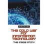 The Cold War for Information Technology: The Inside Story