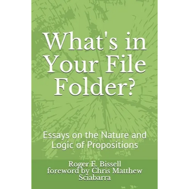 What's in Your File Folder?: Essays on the Nature and Logic of Propositions