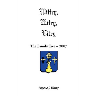 Wittry, Witry, Vitry: The Family Tree, 2007