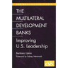 The Multilateral Development Banks: Improving U.S. Leadership
