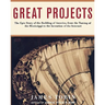 Great Projects: The Epic Story of the Building of America, from Th