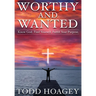 Worthy and Wanted: Know God. Find Yourself. Fulfill Your Purpose