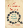 A Common Grave: Being Catholic in English America